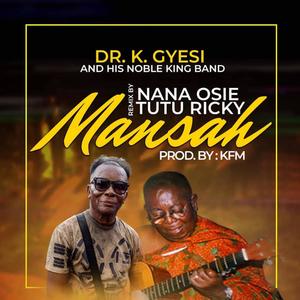Mansah(feat. Dr. K. Gyasi, Nana Osei Tutu & Sydney)