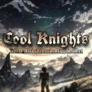 Cool Knights (feat. NahsAlGoul & Niqqo Da Vet) [Explicit]