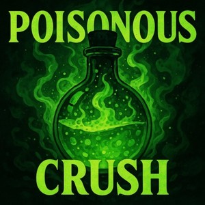 Poisonous Crush
