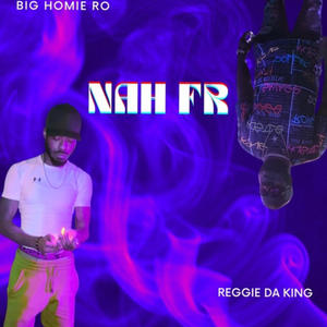 NahFrFr (feat. Reggie Da King) [Explicit]