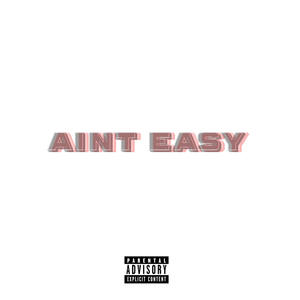 Aint Easy (Explicit)