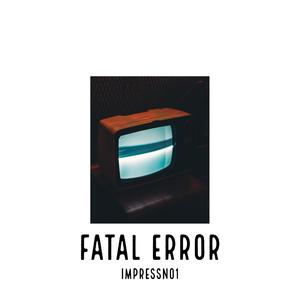 ImpressNo1 - FATAL ERROR