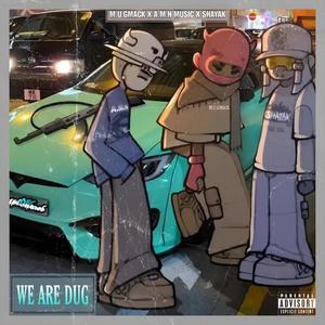 WE ARE DUG (Explicit)