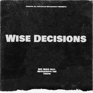 WISE DECISIONS (feat. MISSISSIPPI the TRUTH) [Explicit]