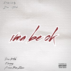 Ima be ok (Explicit)