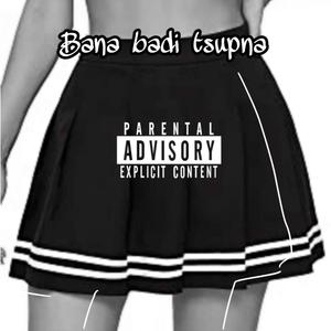 Bana Badi Tsupna (feat. Matrix & Unkel Gotcha) [Explicit]