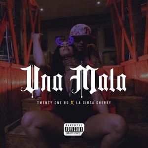 Una Mala (feat. LA DIOSA CHERRY) [Explicit]