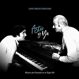 Astor y yo (Música de Piazzolla en el Siglo XXI)