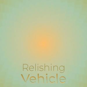 Relishing Vehicle