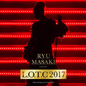 Ryu Masaki Concert 「L.O.T.C 2017」