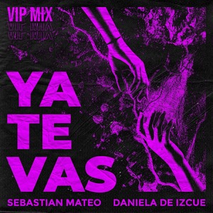 Ya Te Vas (VIP Mix) [Explicit]