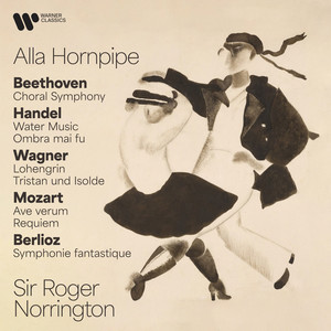 Alla Hornpipe. Beethoven: Choral Symphony - Handel: Water Music & Ombra mai fu - Wagner: Lohengrin & Tristan und Isolde - Mozart: Ave verum & Requiem - Berlioz: Symphonie fantastique