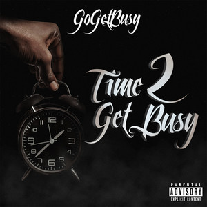 Time 2 Get Busy (Explicit)