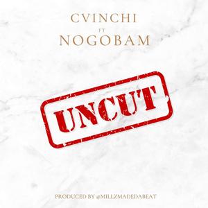 UNCUT (feat. NOGOBAM) (Explicit)
