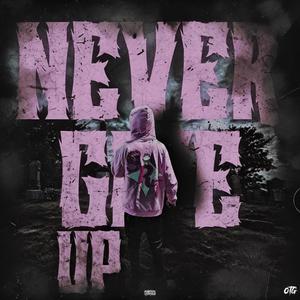 Never Give Up (Explicit)