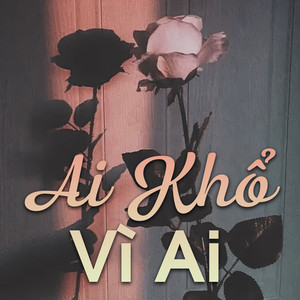 Ai khổ vì ai