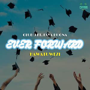 Ever Forward (Hawatuwezi) (feat. Club 9 & Faya Buona)