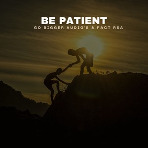 Be Patient