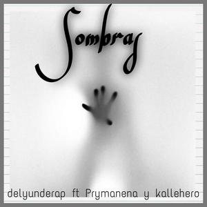 Sombras(feat. Prymanena & Kallehero) (Explicit)
