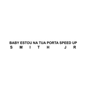 Baby Estou na Tua Porta (Speed Up) [Explicit]