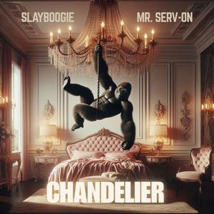 CHANDELIER (feat. SLAYBOOGIE & MR. SERV ON|Radio Edit)