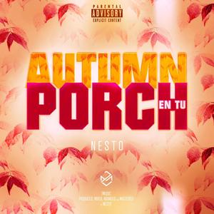 Autumn en tu Porch (Explicit)