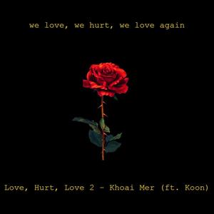 Love, Hurt, Love 2 (feat. Khoai Mer) [Explicit]