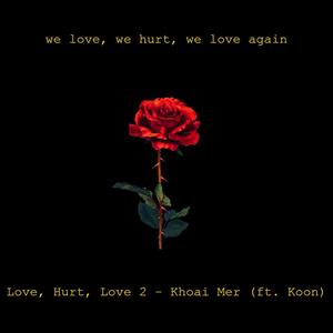 Love, Hurt, Love 2 (feat. Khoai Mer) (Explicit)