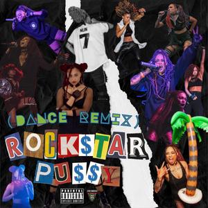 Rock$tar Pu$$y (Dance Remix) [Explicit]