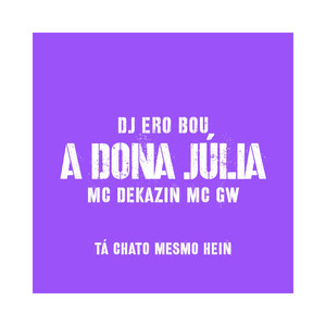 A Dona Júlia Eu Passo o Pau Na Cara Dela (Explicit)