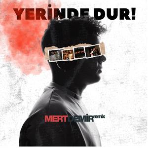 Mert Demir Yerinde Dur (Remix)