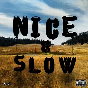 NICE & SLOWW