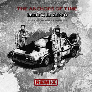 The Anchors Of Time (feat. Le Zeppo, HostileProd & Uncle Fester) (Remix|Explicit)