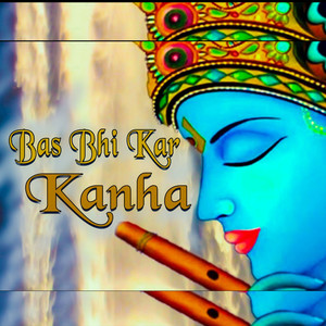 Bas Bhi Kar Kanha