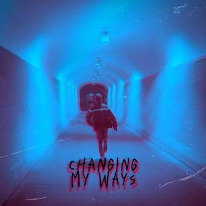 Changing My Ways (Explicit)