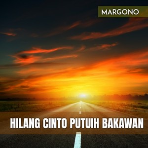 HILANG CINTO PUTUIH BAKAWAN