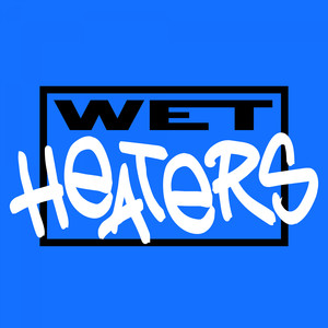Wet Heaters: Hyper Blue Edition