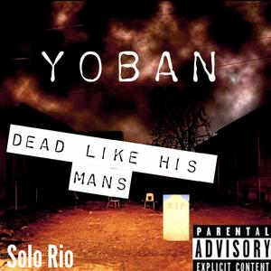 Dead Like His Mans (Explicit)