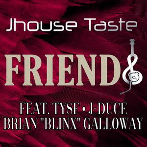 Friends (feat. TYSF, J-DUCE & BRIAN "BLINX" GALLOWAY) [Explicit]