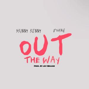 Out The Way (feat. O'Shae) (Explicit)