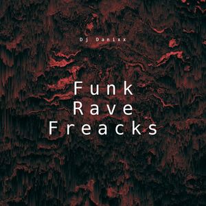 DJ DANIXx - Funk Rave Freacks (Explicit)