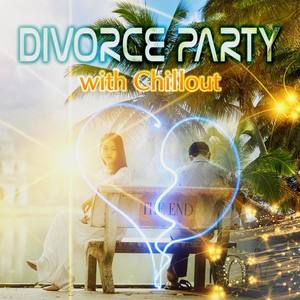 Divorce Party with Chillout Music – New Life, Bye Bye, The End, B3, Life After Life, Party Time, Fin