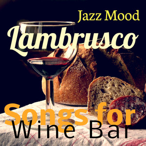 Songs for Wine Bar: Lambrusco Jazz Mood