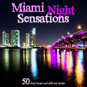 Miami Night Sensations (A Selection of 50 Deep House and Chill Out Great Tracks)