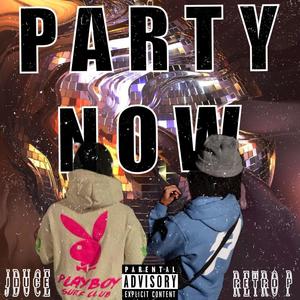 Party Now (feat. Retro P) (Explicit)