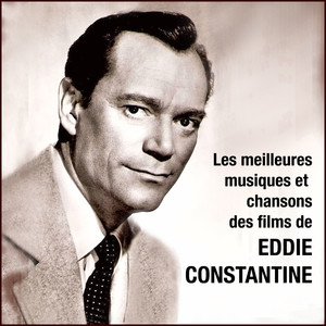 Les meilleures musiques et chansons des films de EDDIE CONSTANTINE