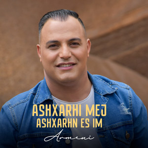 Ashxarhi Mej Ashxarhn Es Im