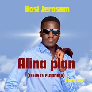 Alina plan (Jesus is planning) Kasi Jerosam