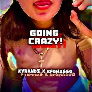 G0!N CRAZY! (feat. KfoMasso) [Explicit]