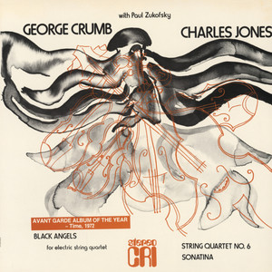 Crumb: Black Angels - Jones: String Quartet No. 6 and Sonatina for Violin & Piano